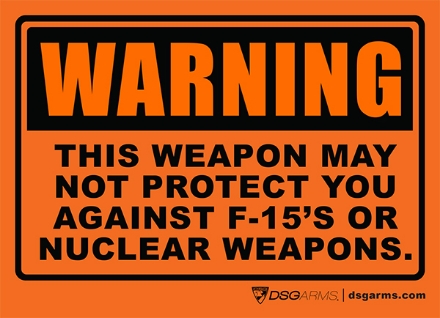 Warning Sticker - This Weapon may not protect you against F-15s or Nuclear Weapons